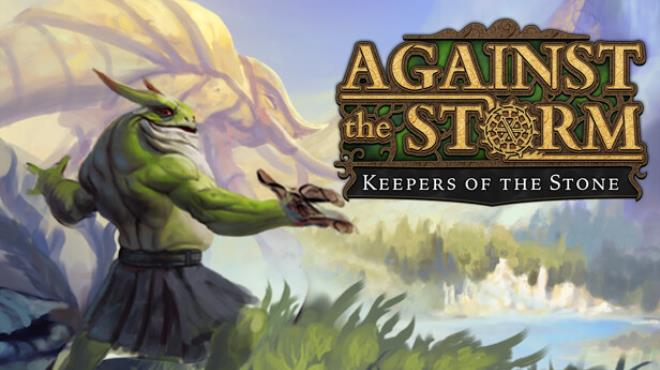 Against The Storm Keepers Of The Stone Free Download