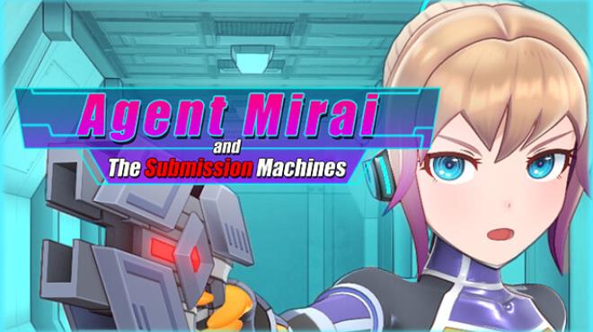 Agent Mirai and the Submission Machines v4.0