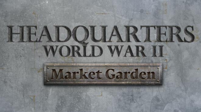 Headquarters World War II Market Garden Free Download