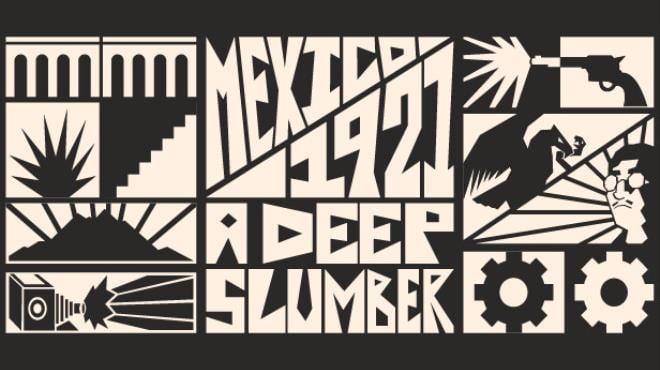 Mexico 1921 A Deep Slumber Free Download