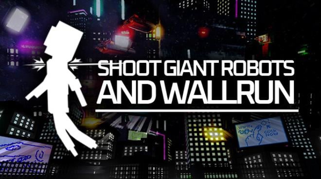 Shoot Giant Robots and Wallrun