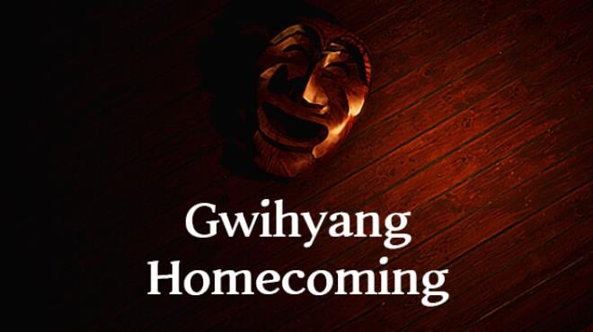 Gwihyang Homecoming Free Download