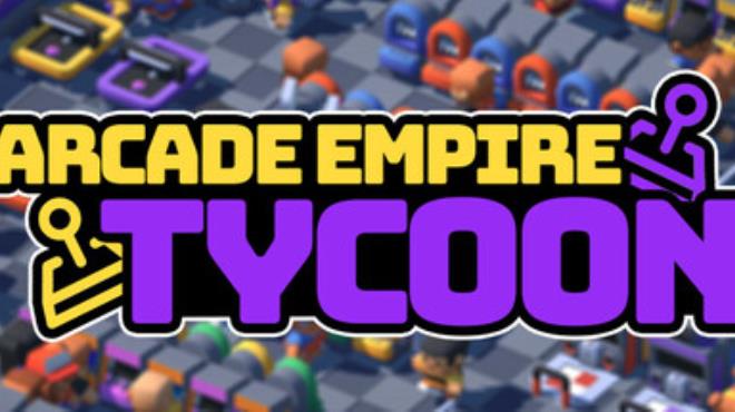 Arcade Empire Tycoon Free Download