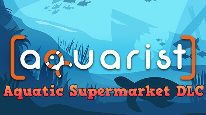 Aquarist Aquatic Supermarket Update v20241213 Free Download