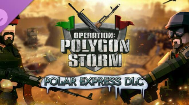 Operation Polygon Storm Polar Express Free Download