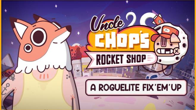 Uncle Chops Rocket Shop Free Download