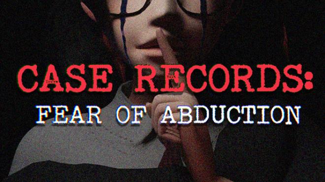 CASE RECORDS: Fear of Abduction Free Download