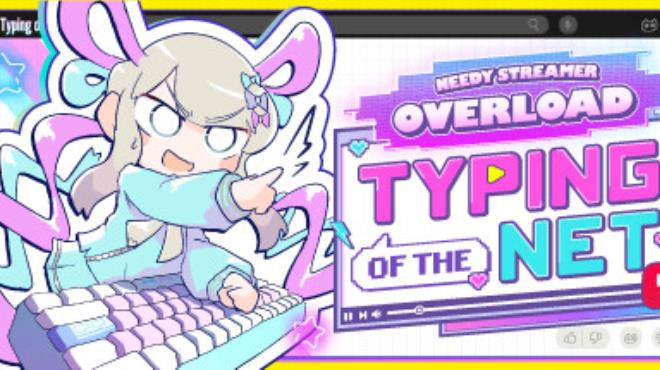 NEEDY STREAMER OVERLOAD: Typing of The Net Free Download