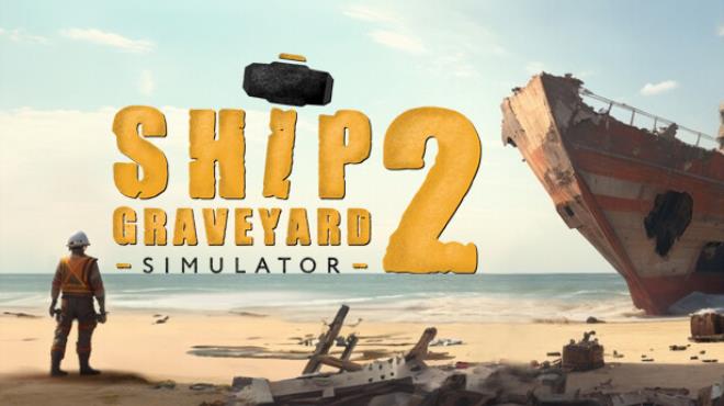 Ship Graveyard Simulator 2 Free Download