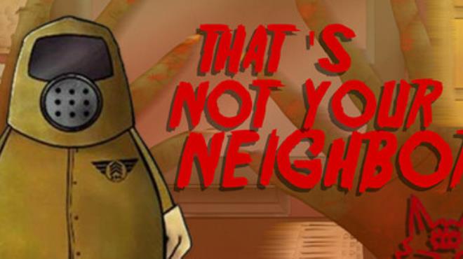 Thats not your Neighbor Free Download