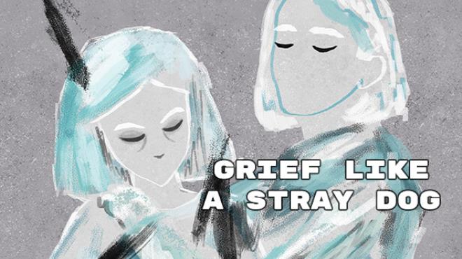 Grief like a stray dog Free Download