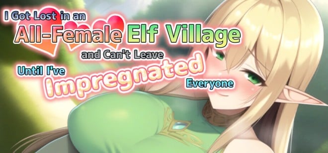 I Got Lost in an All-Female Elf Village and Can't Leave Until I've Impregnated Everyone Free Download