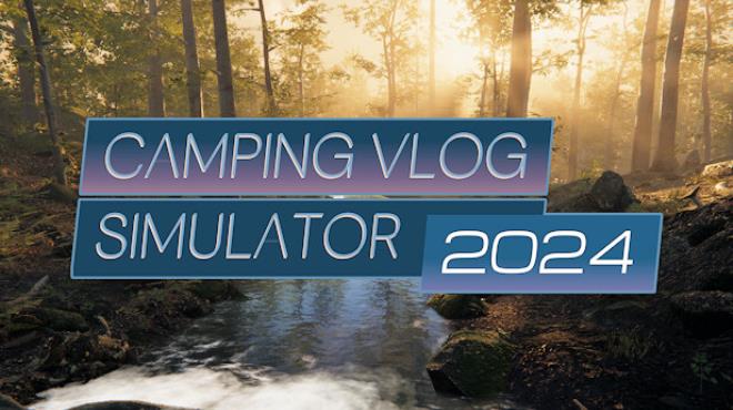 Camping Vlog Simulator 2024 Free Download