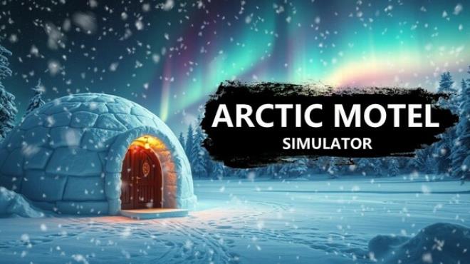 Arctic Motel Simulator Update v20250425 Free Download