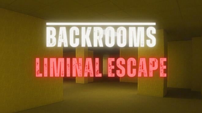 BACKROOMS LIMINAL ESCAPE Free Download