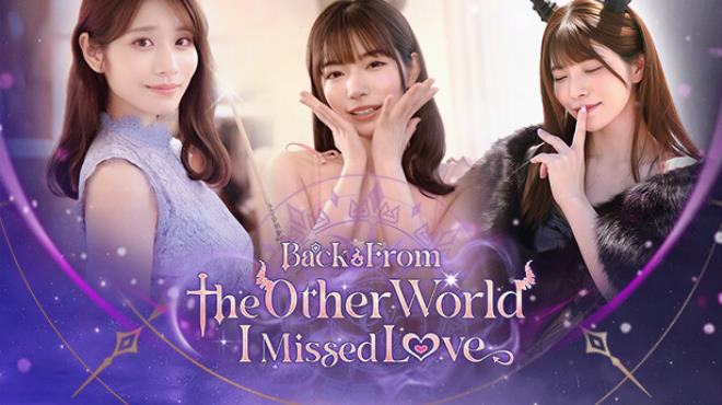 Back from the other world, I missed love. Free Download