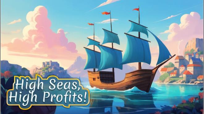 High Seas, High Profits! Free Download