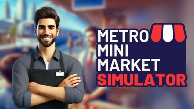 Metro Mini Market Simulator Free Download