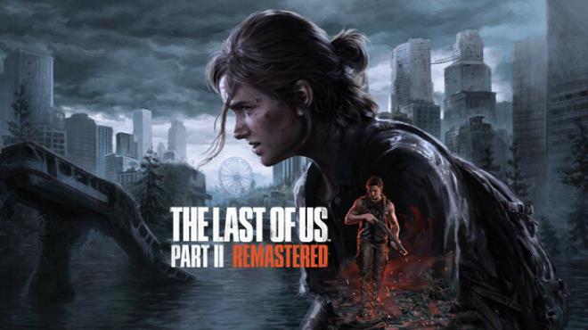The Last of Us Part II Remastered Update v1.3.10430.406 Free Download