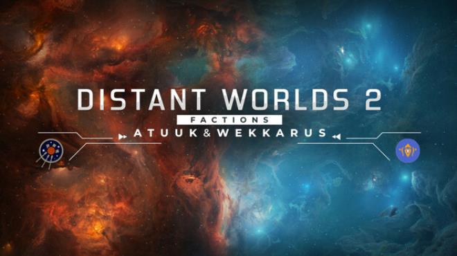 Distant Worlds 2 Factions Atuuk and Wekkarus Update v1 3 0 3 Free Download