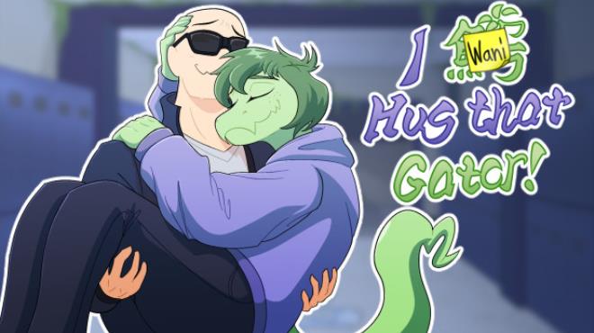 I Wani Hug that Gator Update v1 8 0 Free Download