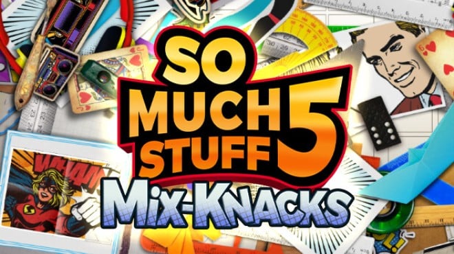 So Much Stuff 5: Mix-Knacks Free Download