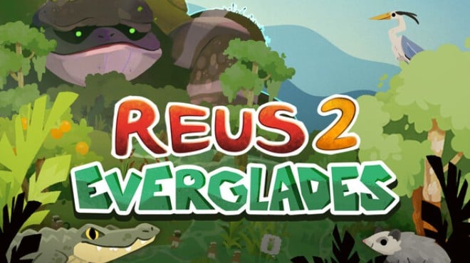 Reus 2 Everglades Free Download