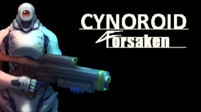CYNOROID FORSAKEN Free Download