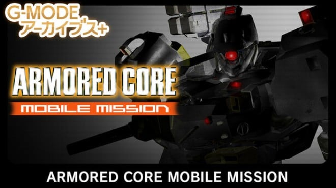 G-MODEアーカイブス+ ARMORED CORE MOBILE MISSION Free Download G-MODEアーカイブス+ ARMORED CORE MOBILE MISSION Free Download