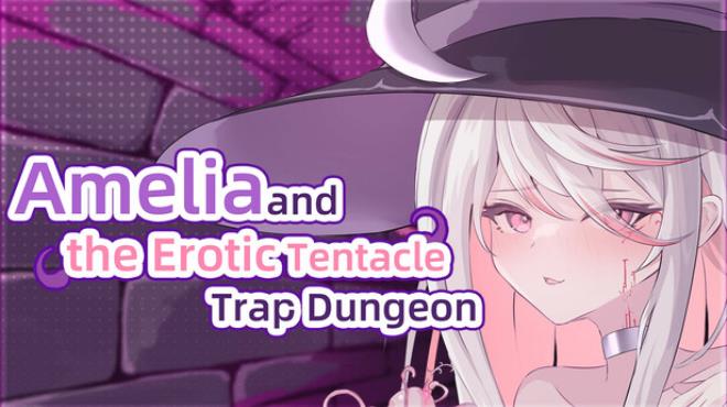 Amelia and the Erotic Tentacle Trap Dungeon Free Download Amelia and the Erotic Tentacle Trap Dungeon Free Download