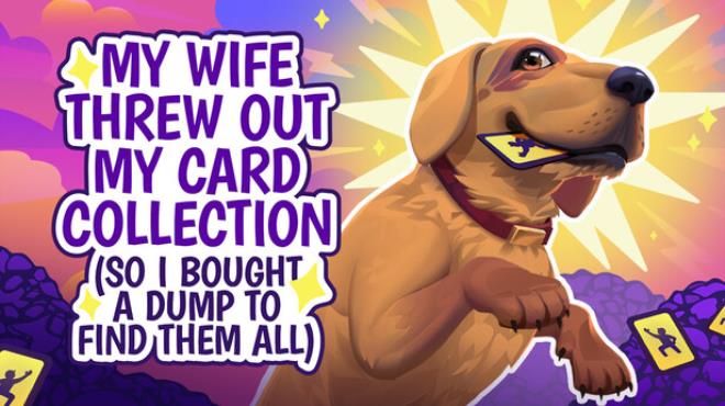 My Wife Threw Out My Card Collection (So I Bought a Dump to Find Them All) ⭐ Free Download