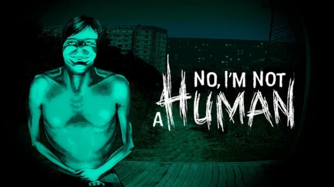 No Im not a Human Update v1 1 23 Free Download No Im not a Human Update v1 1 23 Free Download
