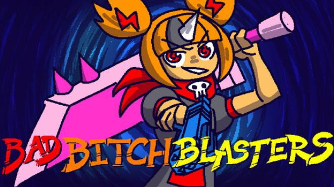 Bad Bitch Blasters Free Download