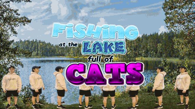 Fishing at the Lake Full of Cats Free Download