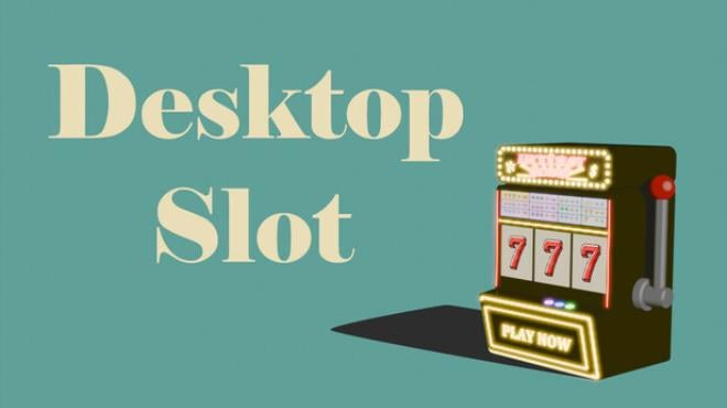 Desktop Slot Free Download
