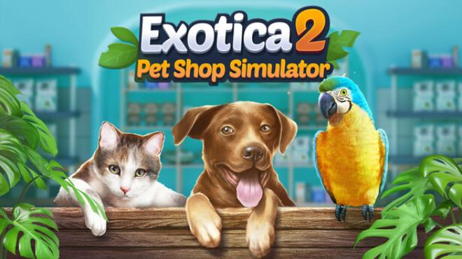 Exotica 2: Pet Shop Simulator Free Download