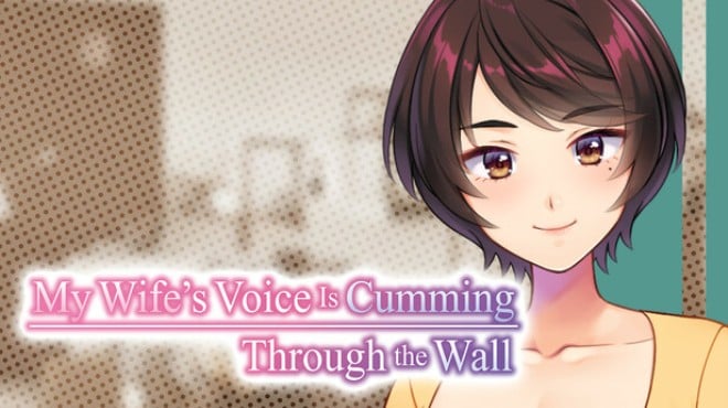 My Wife’s Voice Is Cumming Through the Wall Free Download