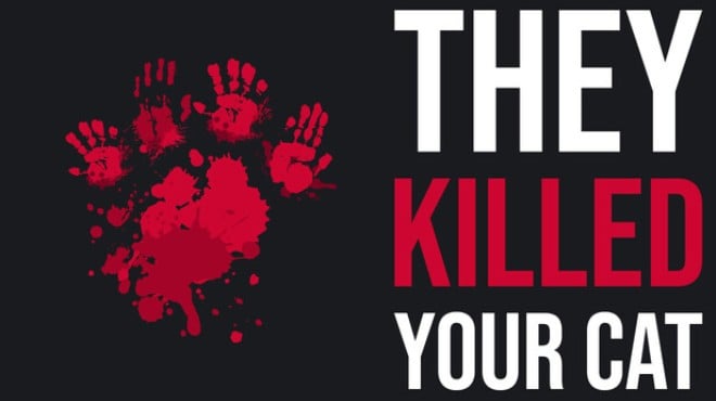 They Killed Your Cat Free Download They Killed Your Cat Free Download