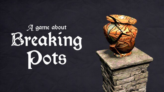 A Game About Breaking Pots Free Download