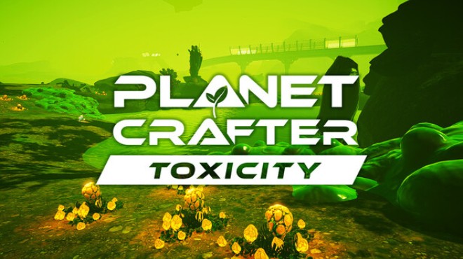 The Planet Crafter Toxicity Update v1 618 Free Download
