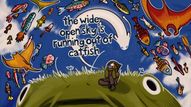 The Wide Open Sky is Running out of Catfish Free Download