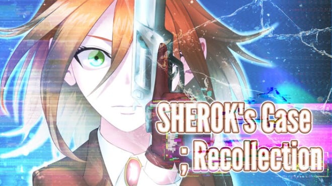 SHEROK's Case ;Recollection Free Download