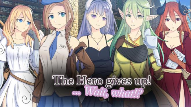 The Hero gives up! ... Wait, what!? Free Download The Hero gives up! ... Wait, what!? Free Download