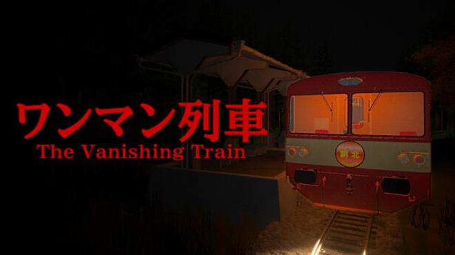 The Vanishing Train | ワンマン列車 Free Download The Vanishing Train | ワンマン列車 Free Download