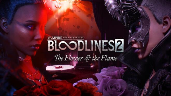 Vampire The Masquerade Bloodlines 2 The Flower and the Flame Free Download Vampire The Masquerade Bloodlines 2 The Flower and the Flame Free Download