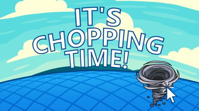 It's Chopping Time! Free Download