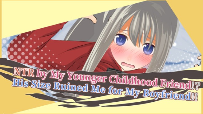 NTR by my Younger Childhood Friend!? His size Ruined Me for My Boyfriend!! Free Download NTR by my Younger Childhood Friend!? His size Ruined Me for My Boyfriend!! Free Download