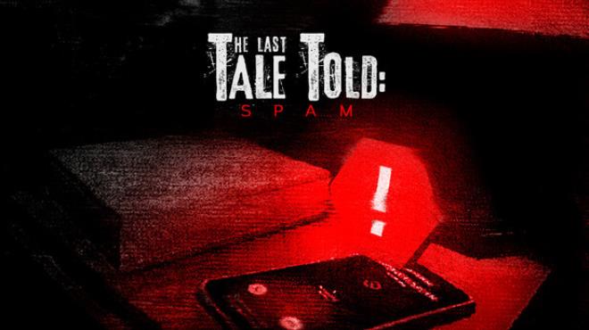 The Last Tale Told: Spam Free Download The Last Tale Told: Spam Free Download