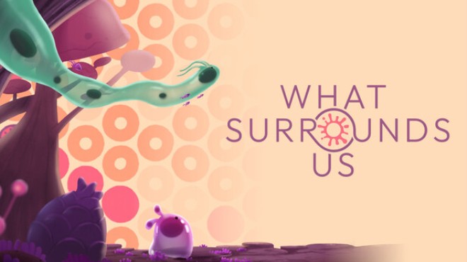 What Surrounds Us Free Download What Surrounds Us Free Download
