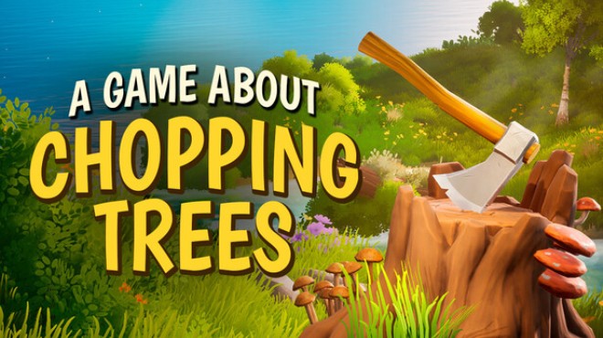 A Game About Chopping Trees Update v20260825 Free Download A Game About Chopping Trees Update v20260825 Free Download